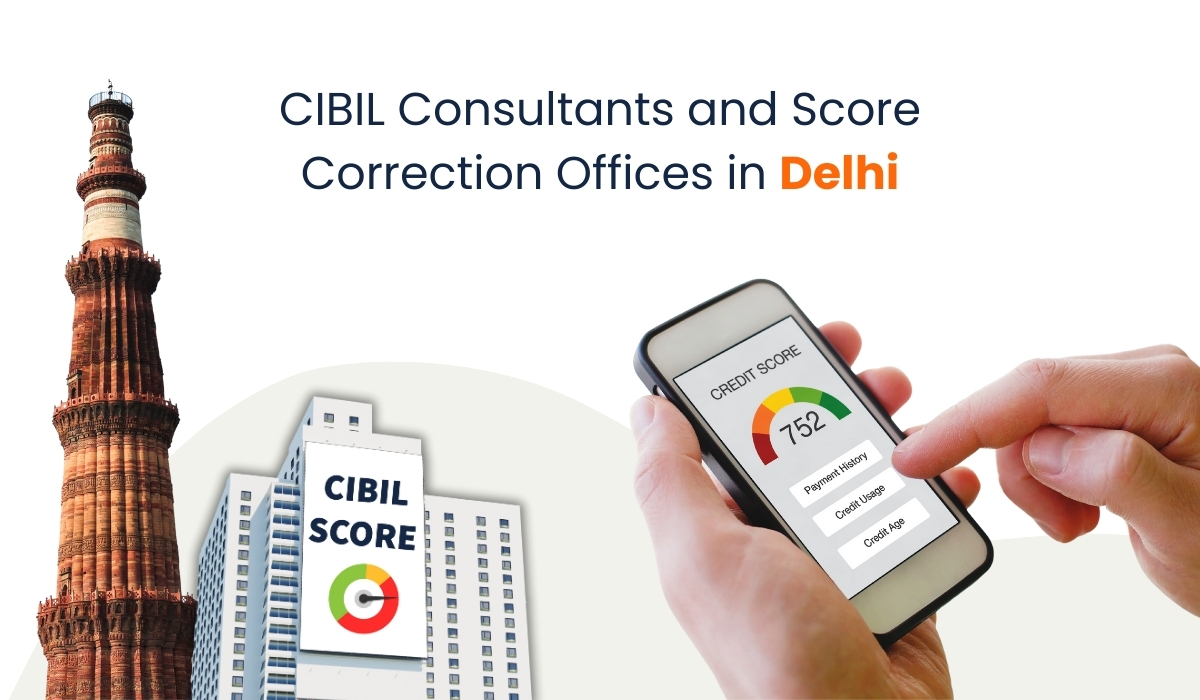 CIBIL Consultants and Score Correction Offices in Delhi (2025)