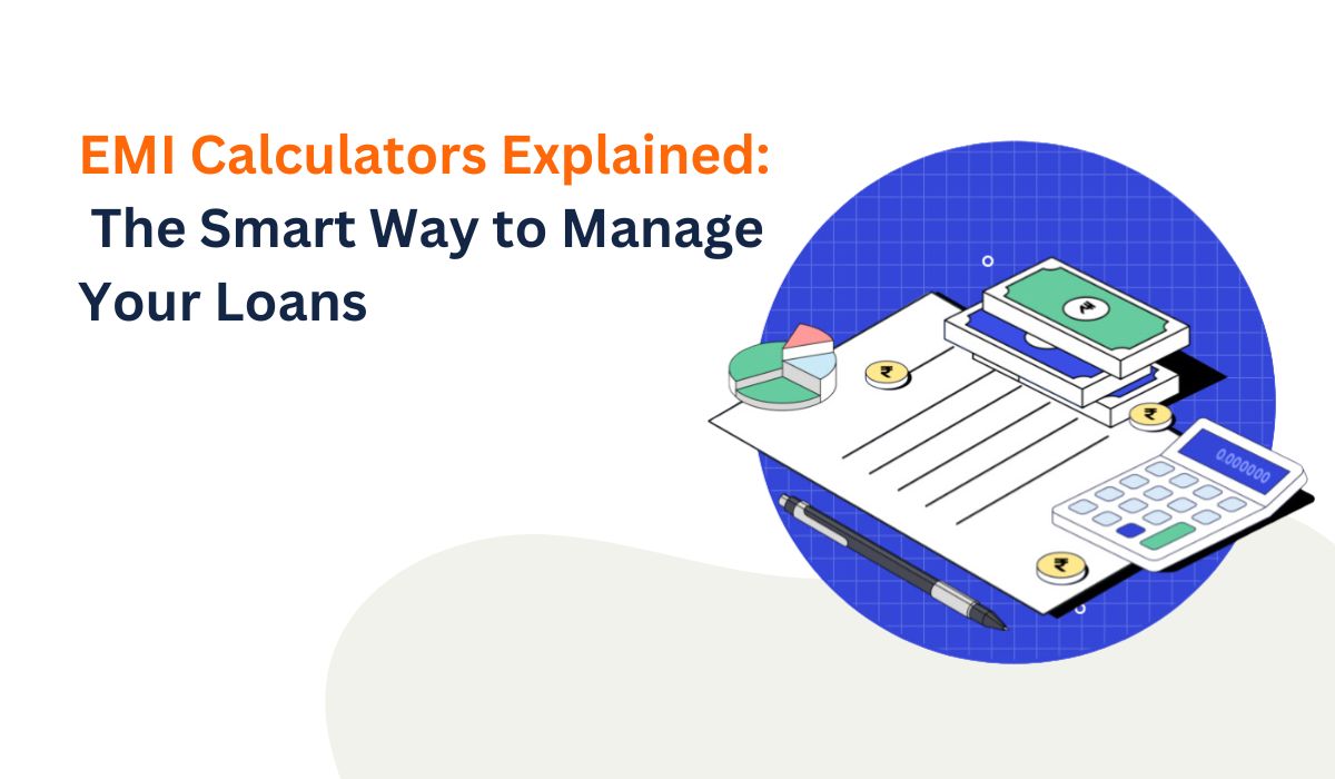 EMI Calculators Explained: The Smart Way to Manage Your Loans
