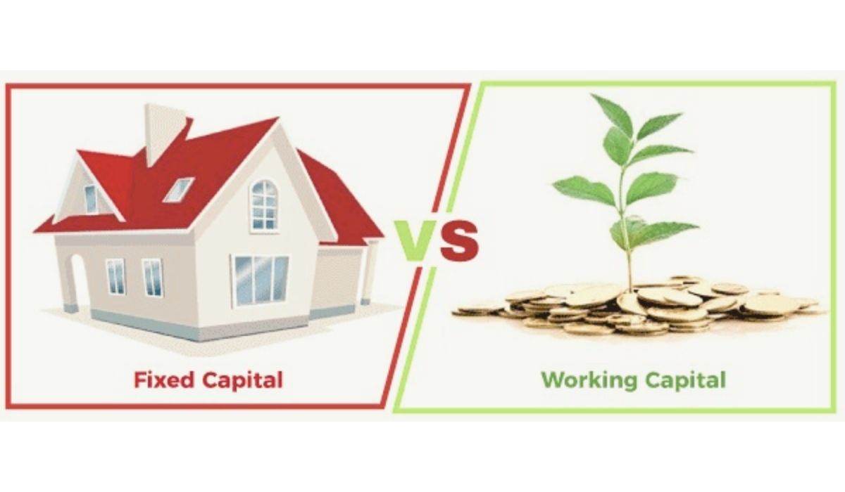 Difference Between Fixed Capital and Working Capital