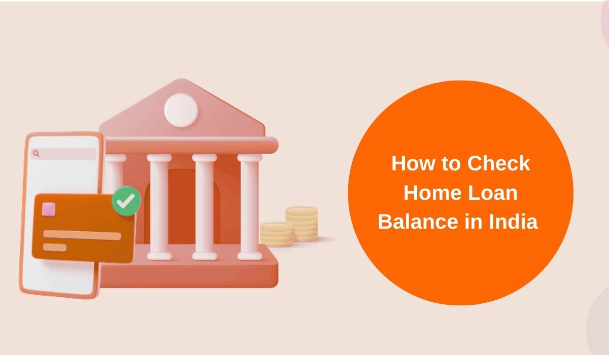 How to Check Home Loan Balance in India [All Major Banks & LIC HFL Included]