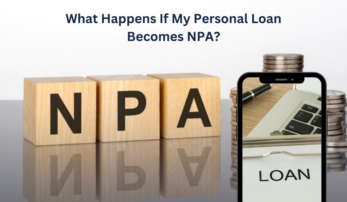 What Happens If My Personal Loan Becomes NPA?
