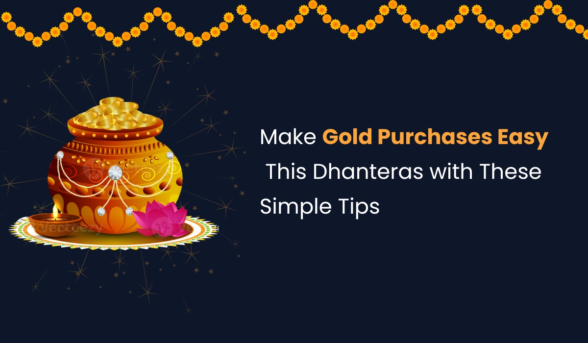 Easy Gold Purchases This Dhanteras 2025: Simple Tips to Get Started
