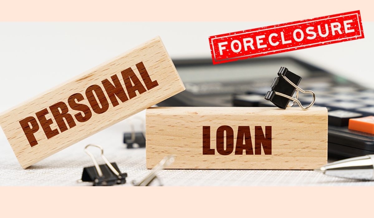 Personal Loan Foreclosure: What It Means and How It Works