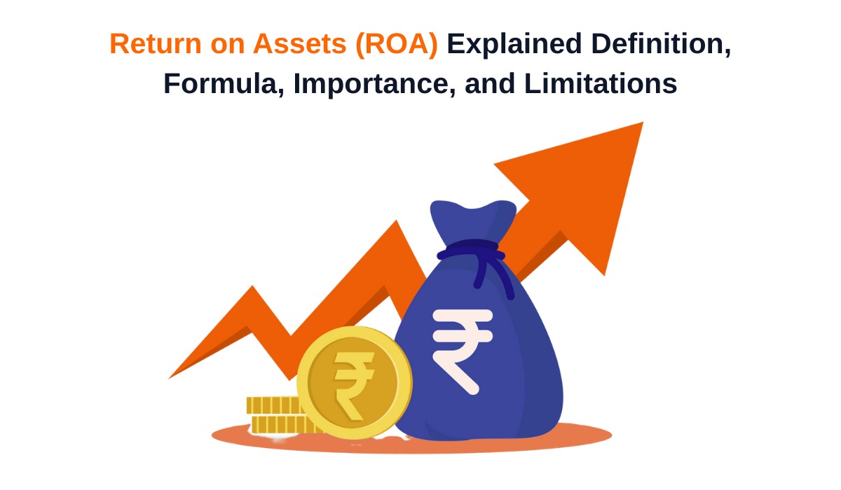 Return on Assets (ROA): Definition, Formula, Importance, and Limitations