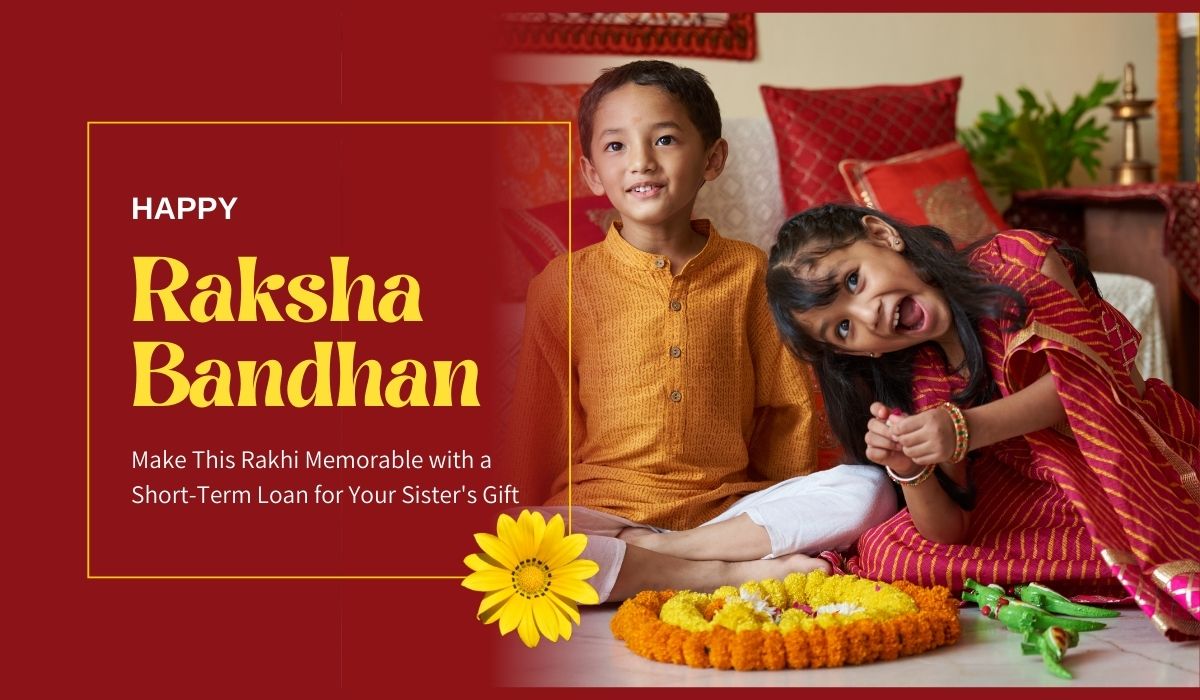 Make This Rakhi Memorable with a Short-Term Loan for Your Sister’s Gift